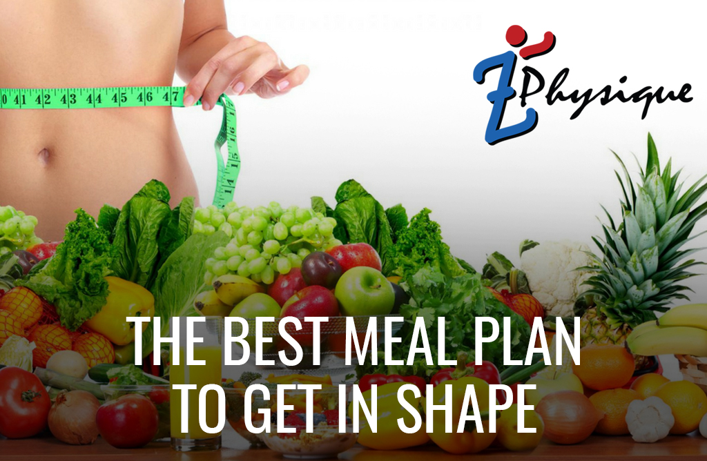 Healthy Eating: The Best Meal Plan to Get in Shape