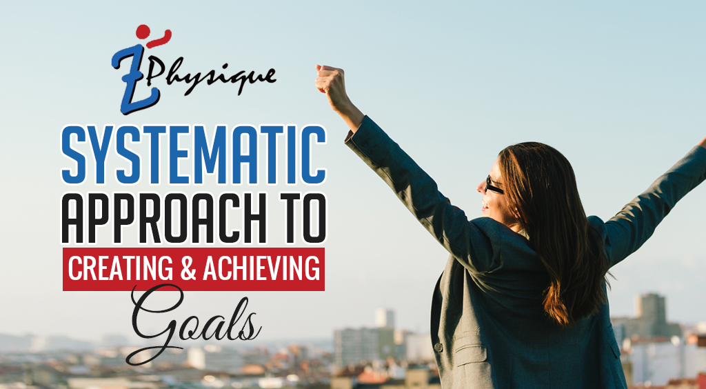 Systematic Approach Creating Achieving Goals