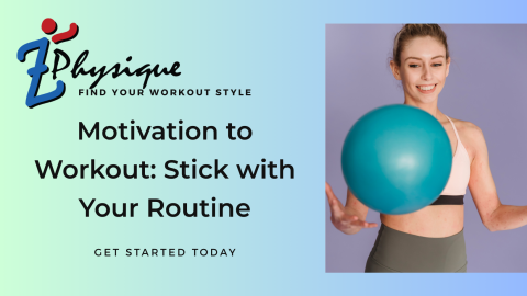 Motivation to Workout How to Find Your Style and Stick With It