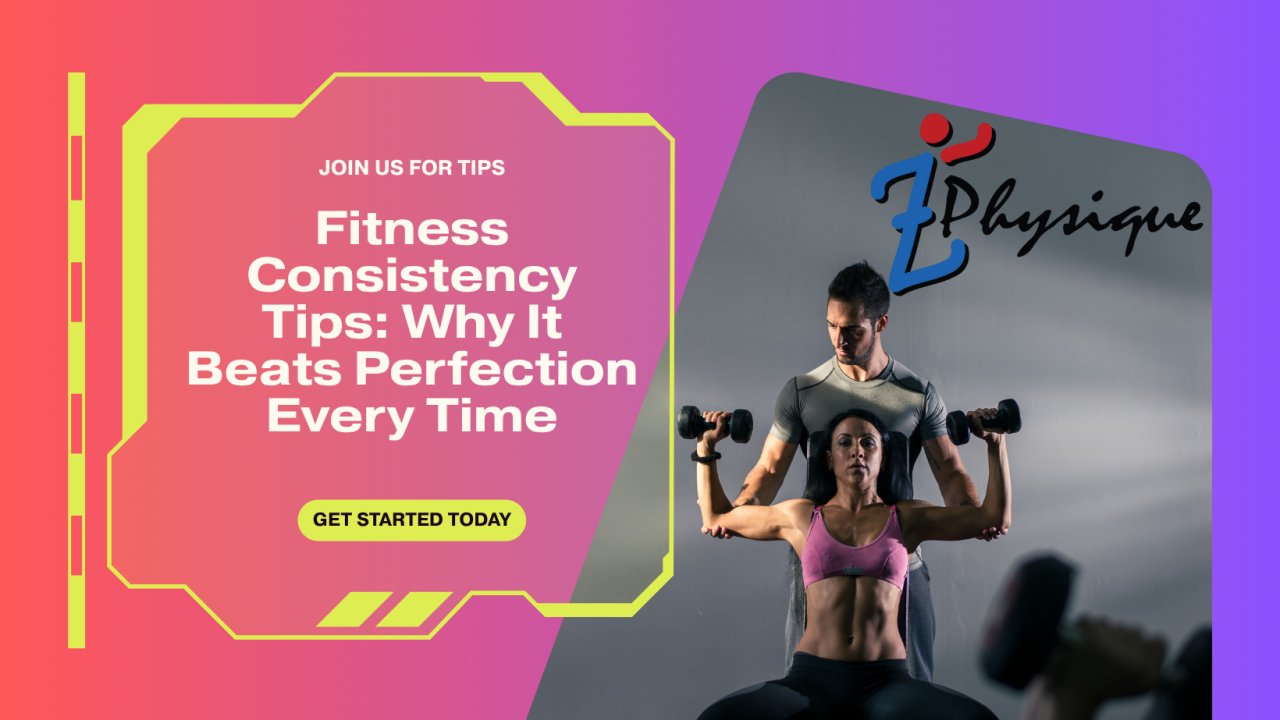 Fitness Consistency Tips Why It Beats Perfection Every Time