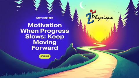 Motivation When Progress Slows Keep Moving Forward