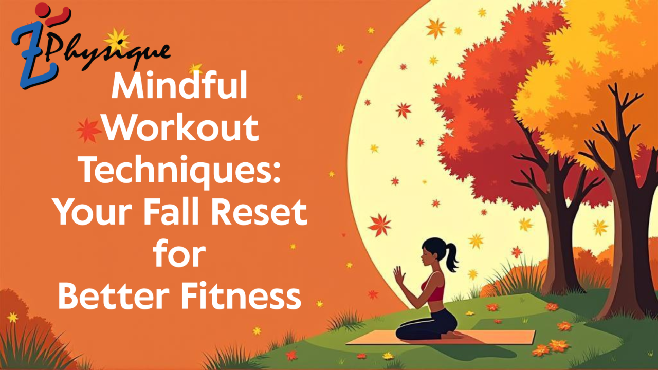 Mindful Workout Techniques Your Fall Reset for Better Fitness